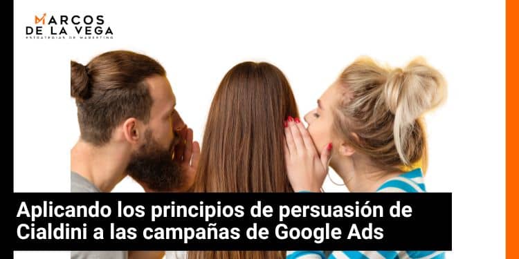 Aplicando-los-principios-de-persuasion-de-Cialdini-a-las-campanas-de-Google-Ads