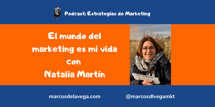 El-mundo-del-marketing-es-mi-vida-con-Natalia-Martín