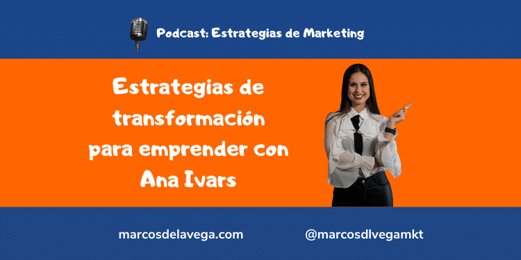 Estrategias-de-transformación-para-emprender-con-Ana-Ivars