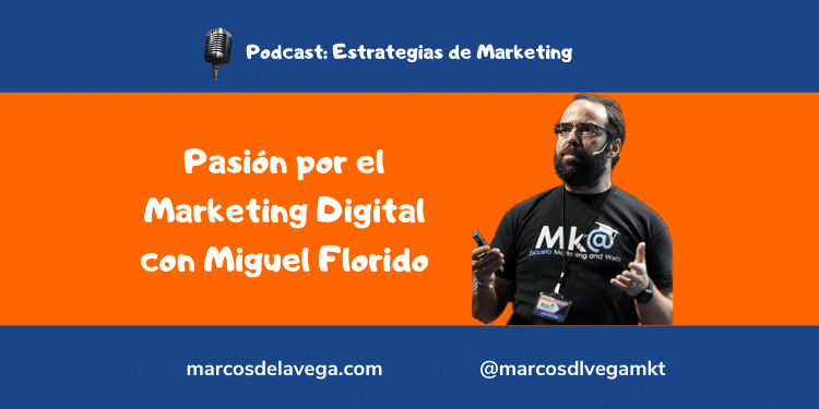 Pasión-por-el-Marketing-Digital-con-Miguel-Florido